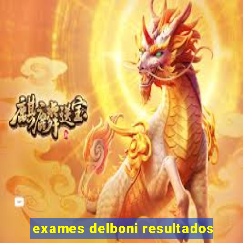 exames delboni resultados